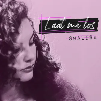 Laat Me Los by Shalisa