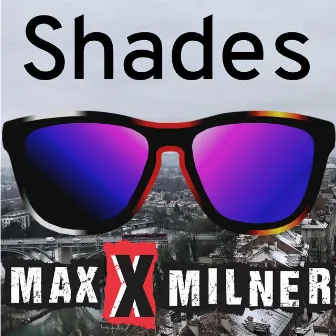 Shades by Max X Milner