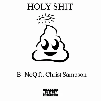 Holy Shit by B-Noq