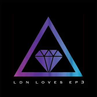 LDN Loves EP3 by Joe Atari