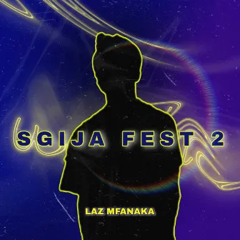 SGIJA FEST 2 by Laz Mfanaka