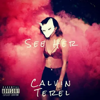 See Her by Calvin Terel