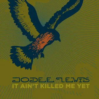 It Ain't Killed Me Yet by Jodee Lewis