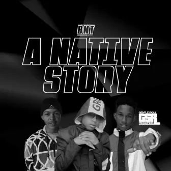 A Native Story by BNT Natives