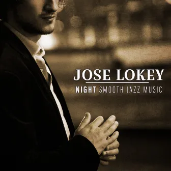 Night Smooth Jazz Music by Jose Lokey