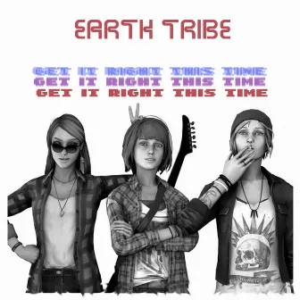 Get It Right This Time by Earth Tribe