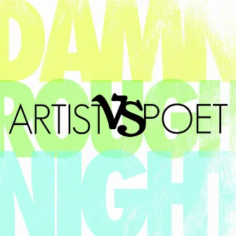 Damn Rough Night by Artist Vs Poet