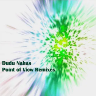 Point of View Remixes by Dudu Nahas