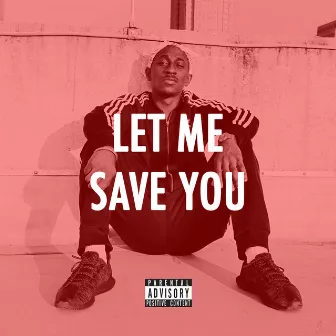 Let Me Save You by Devvon Horn