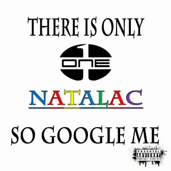 There Is Only One Natalac, so Google Me by Natalac