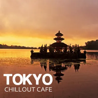 Tokyo Chill Out Café Music by Unknown Artist