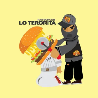 Lo Terorita by RayBurger