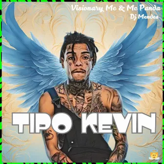 TIPO KEVIN by Visionary MC