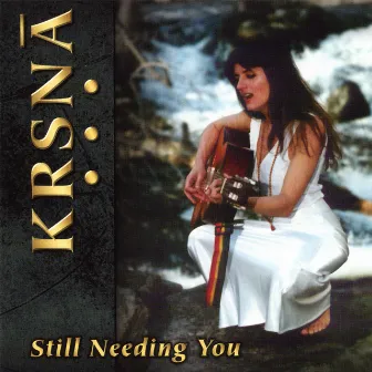 Still Needing You by Krishna Devi