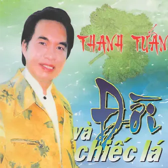 Tân Cổ Đời Và Chiếc Lá by Thanh Tuấn