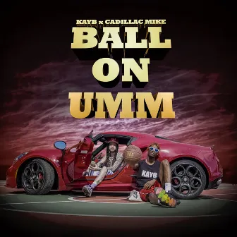 Ball on Umm by Cadillac Mike