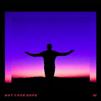 21 by Not Your Dope