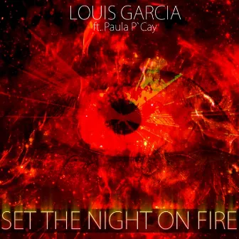 Set the Night on Fire by Louis Garcia