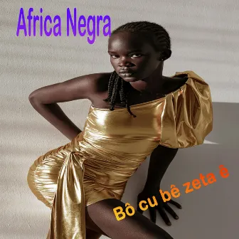 Bô cu bê zeta ê by África Negra