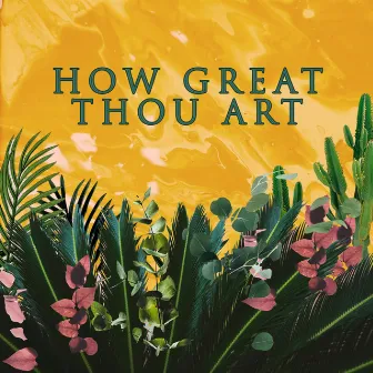 How Great Thou Art by Jimmy Lahaie