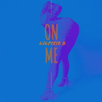 On Me by Lilpixie B