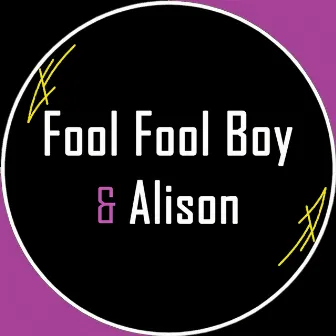 Fool Fool Boy & Alison (The Best of) by Alisson