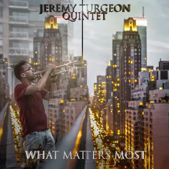 What Matters Most by Jeremy Turgeon Quintet