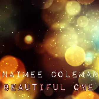 Beautiful One by Naimee Coleman