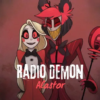 The Radio Demon Alastor - Fan Made by Alastor Fan Appreciation Songs