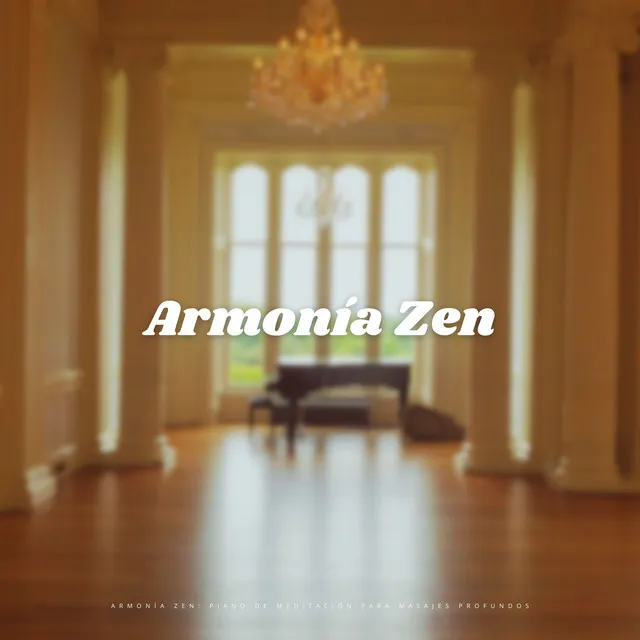 Armonía Zen: Piano De Meditación Para Masajes Profundos