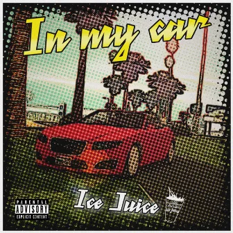 In My Car by Ice Juice