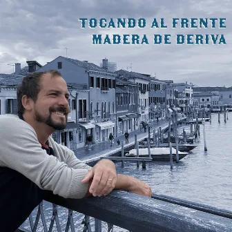 Tocando al Frente-Madera de Deriva by Juan Manuel Besteiro