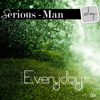 Everyday by Serious-Man