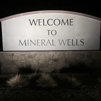 Welcome to Mineral Wells by That Damn Mexcan