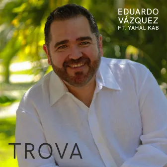 Trova by Eduardo Vázquez