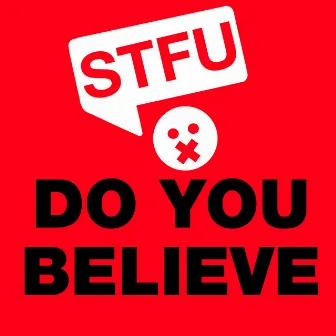 Do You Believe by STFU