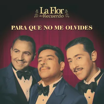 Para Que No Me Olvides by La Flor del Recuerdo