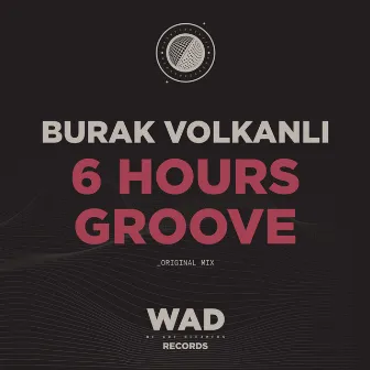 6 Hours Groove by Burak Volkanlı