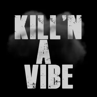 Killn a Vibe by Kaye the Rapper