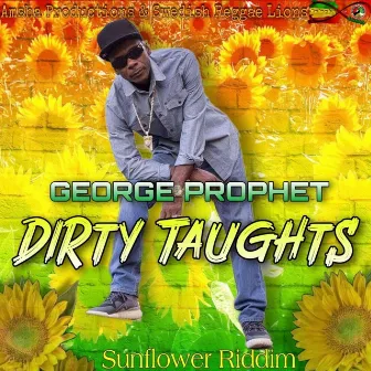 Dirty Taughts Sunflower Riddim by George Prophet