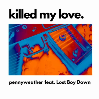 Killed My Love by pennyweather