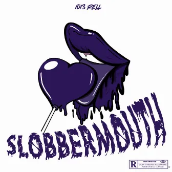 Slobbermouth by 1013 Rell