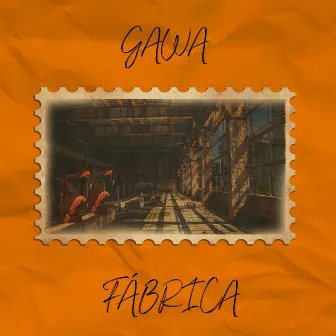 Fábrica by GAWA