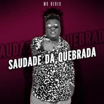 Saudade da Quebrada by Mc Gerex