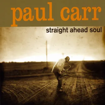 Straight Ahead Soul by Paul Carr