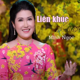 Liên Khúc Xuân by Minh Ngọc