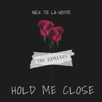 Hold Me Close (The Remixes) by Nick De La Hoyde