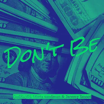 Don't Be by Jeremy Smoot