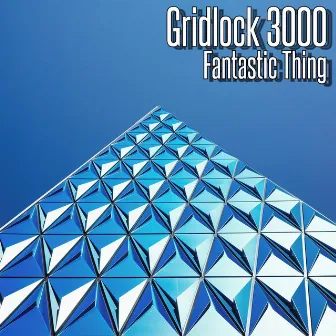 Fantastic Thing by Gridlock 3000