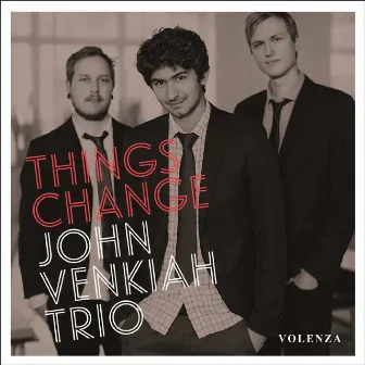 Things Change by John Venkiah Trio